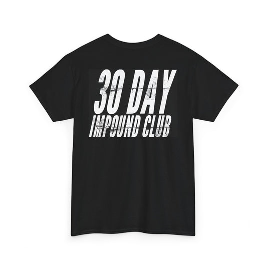 Heavy Cotton Tee - 30 Day Impound Club Graphic Tee